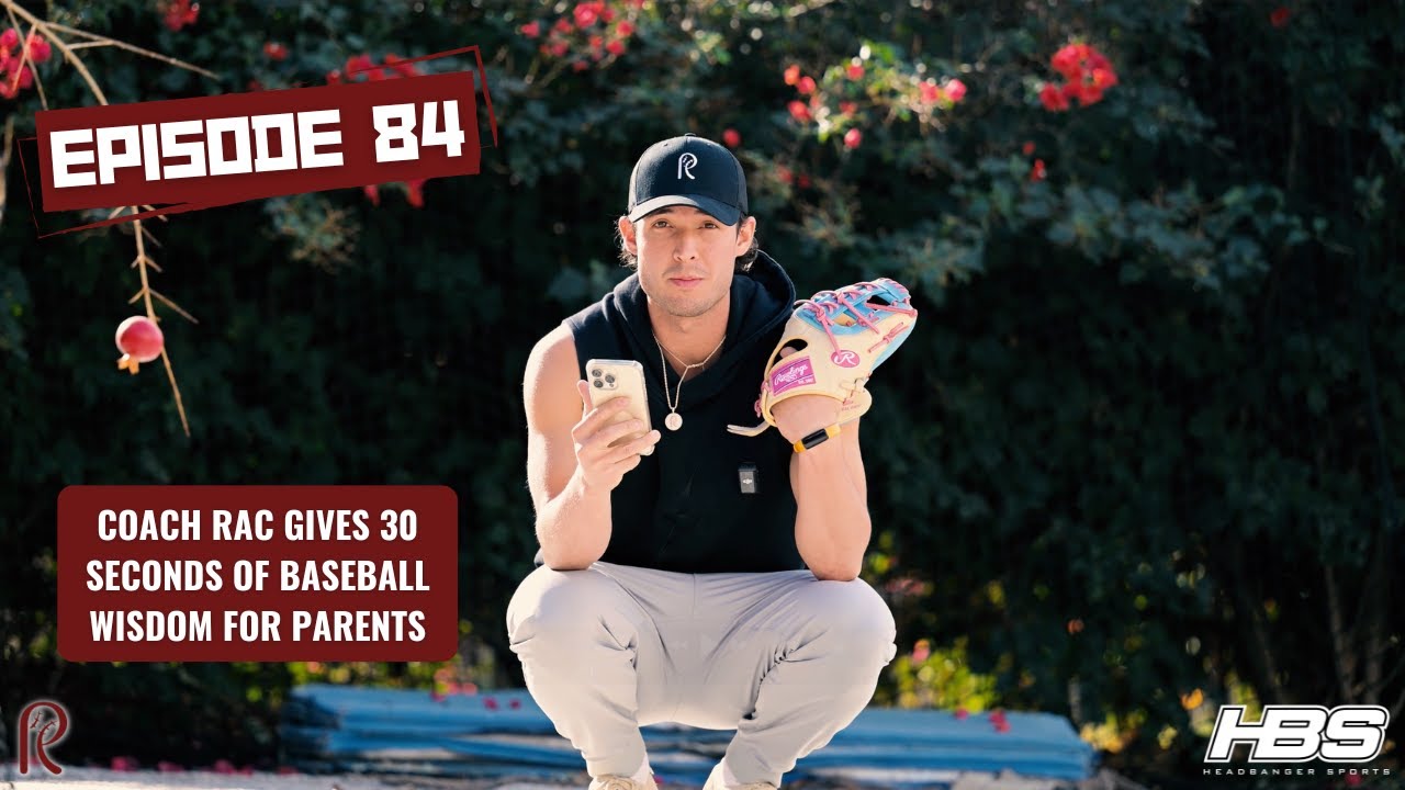 Episode 84 - Coach RAC Gives 30 Seconds of Baseball Wisdom for Parents