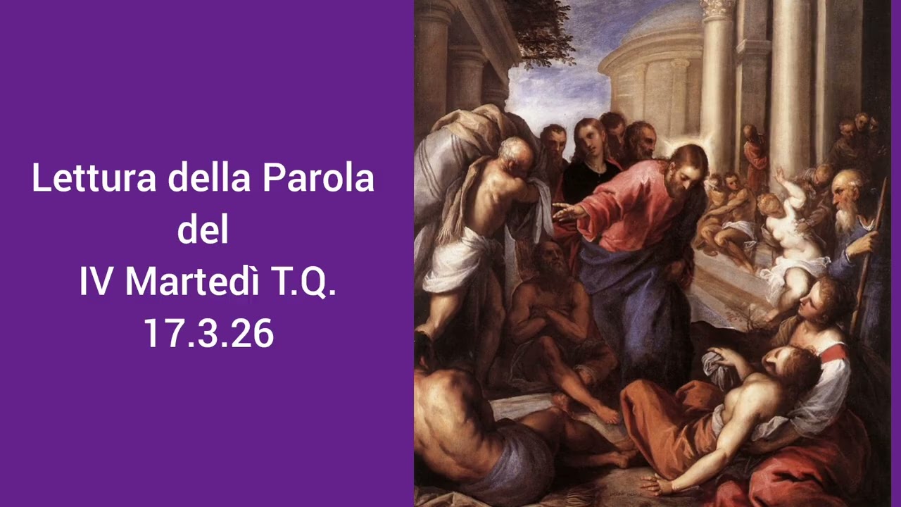 Lettura della Parola del IV Martedì T.Q. 17.3.26 don Gabriele Ghinassi 