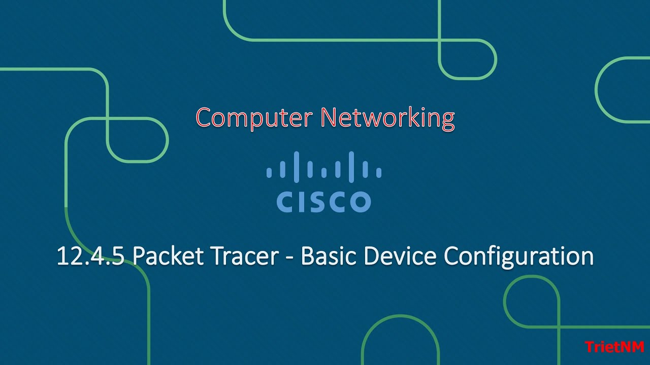 12.4.5 Packet Tracer - Basic Device Configuration