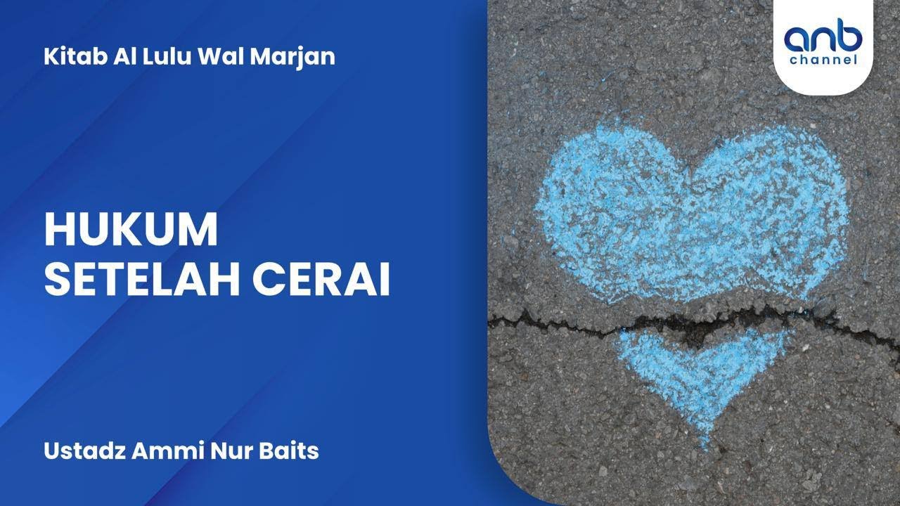Hukum Setelah Cerai | Ustadz Ammi Nur Baits