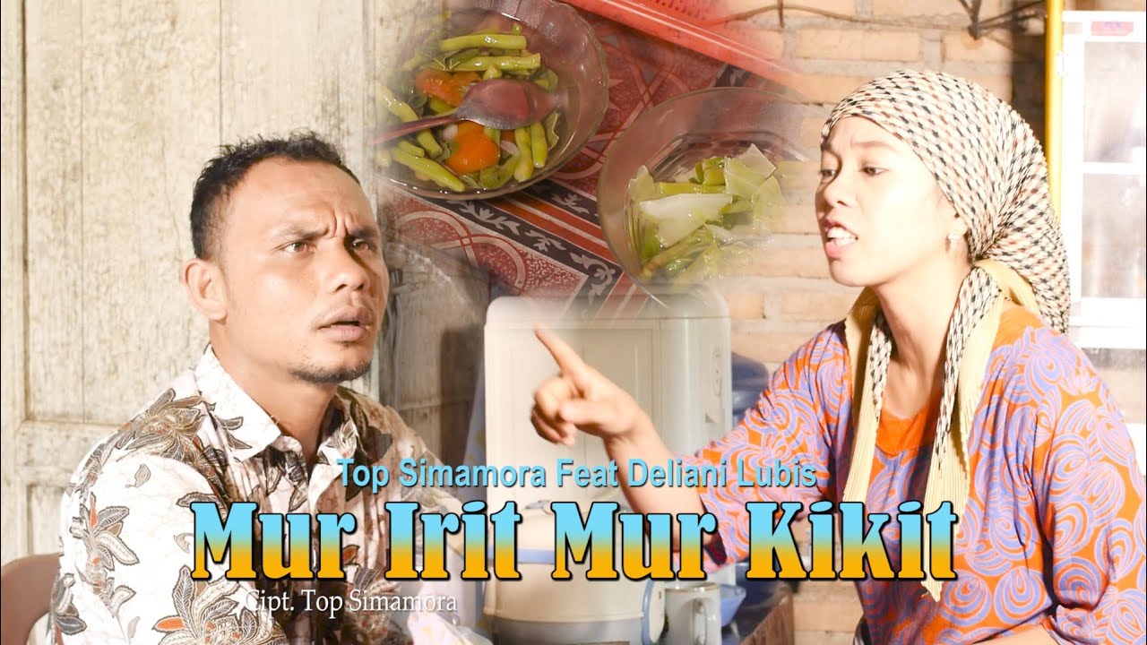 Top simamora feat Deliani lubis-Mur Irit Mur Kikit ( Official musik video )
