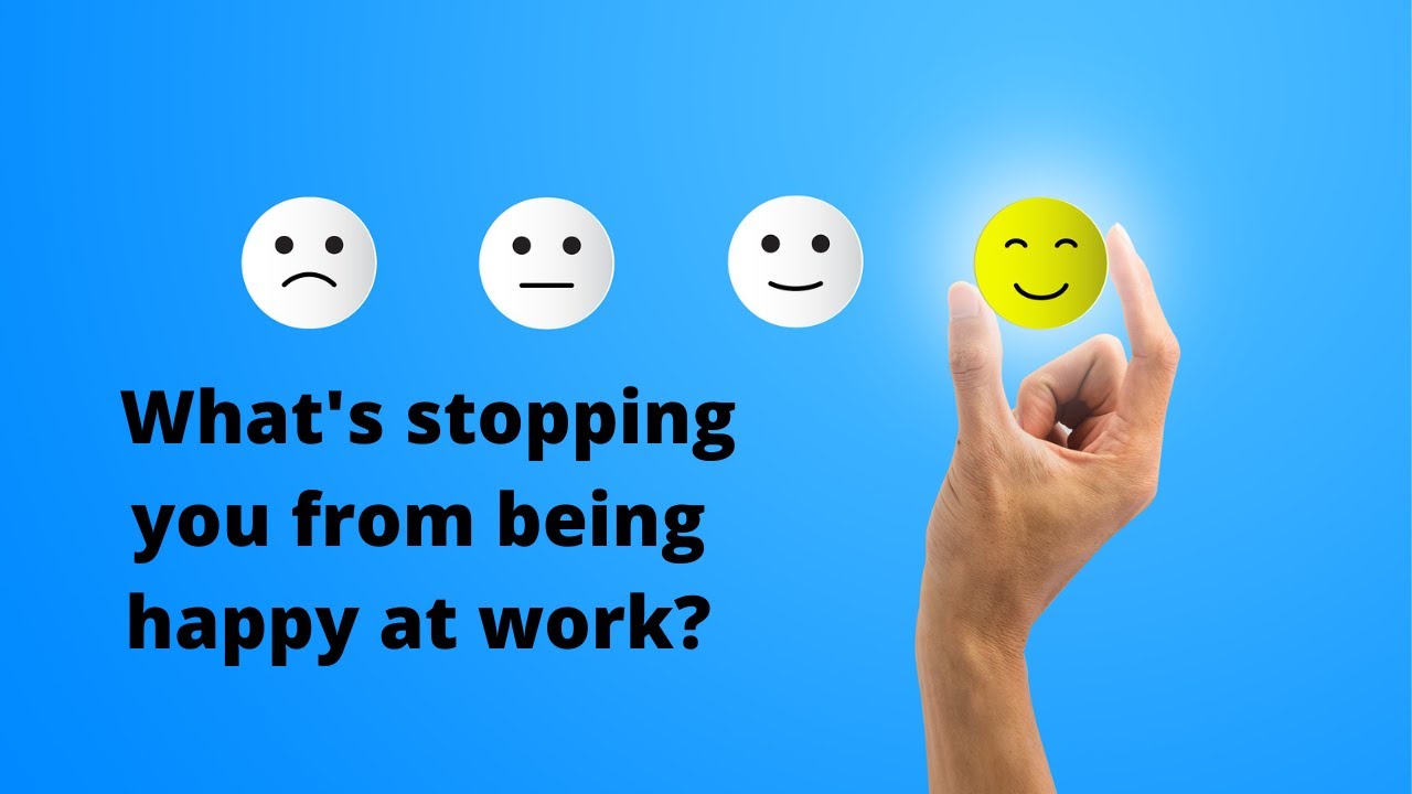 How to Be Happier at Work: 6 Things Robbing Your Happiness