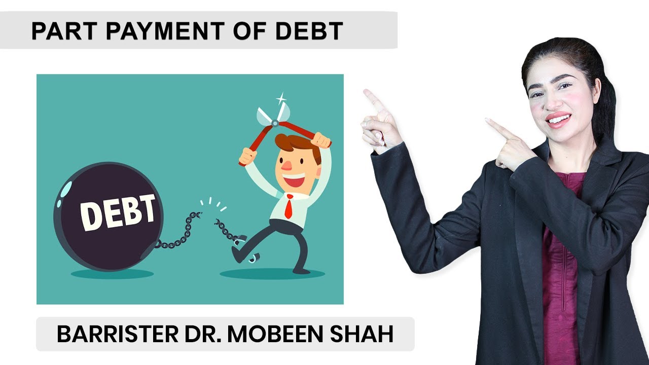 Part Payment of Debt | Barrister Dr. Mobeen Shah