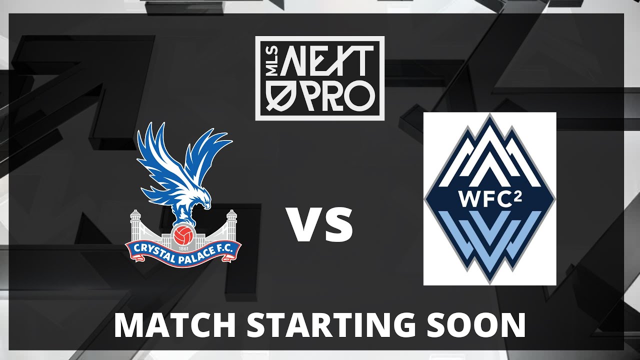 LIVE STREAM: MLS NEXT PRO INVITATIONAL: Crystal Palace vs Whitecaps FC 2 | July 25, 2023