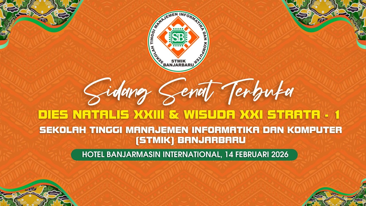 SIDANG SENAT TERBUKA  DIES NATALIS XXIII & WISUDA XXI SARJANA STRATA - 1   STMIK BANJARBARU 2026