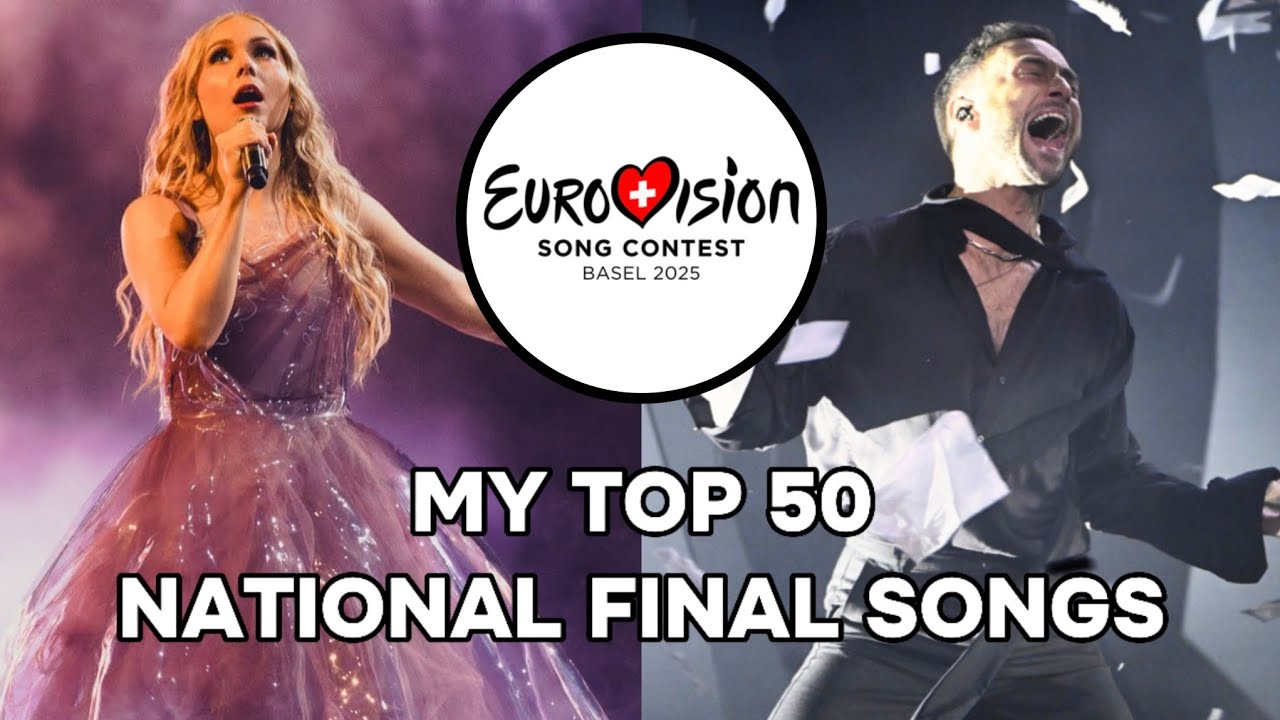 Eurovision 2025: My Top 50 National Final Songs