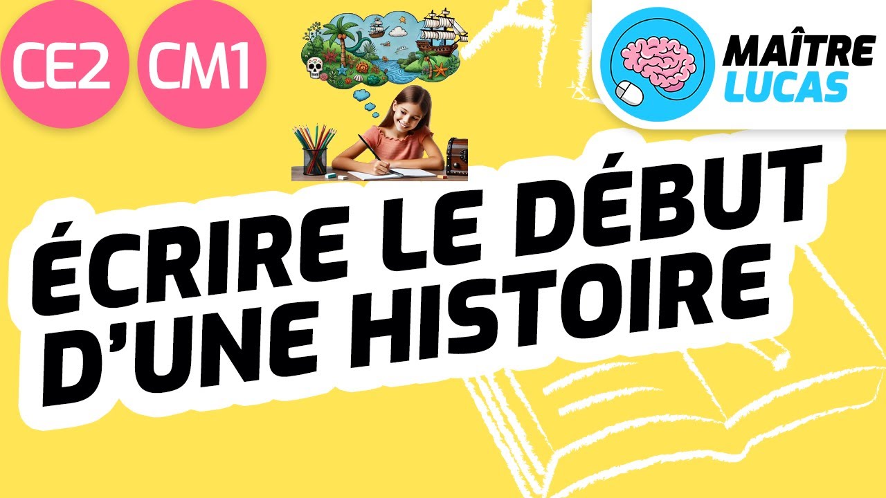 Écrire le début d'une histoire CE2 - CM1 - Cycle 2 - Cycle 3 - Français - Production d'écrits