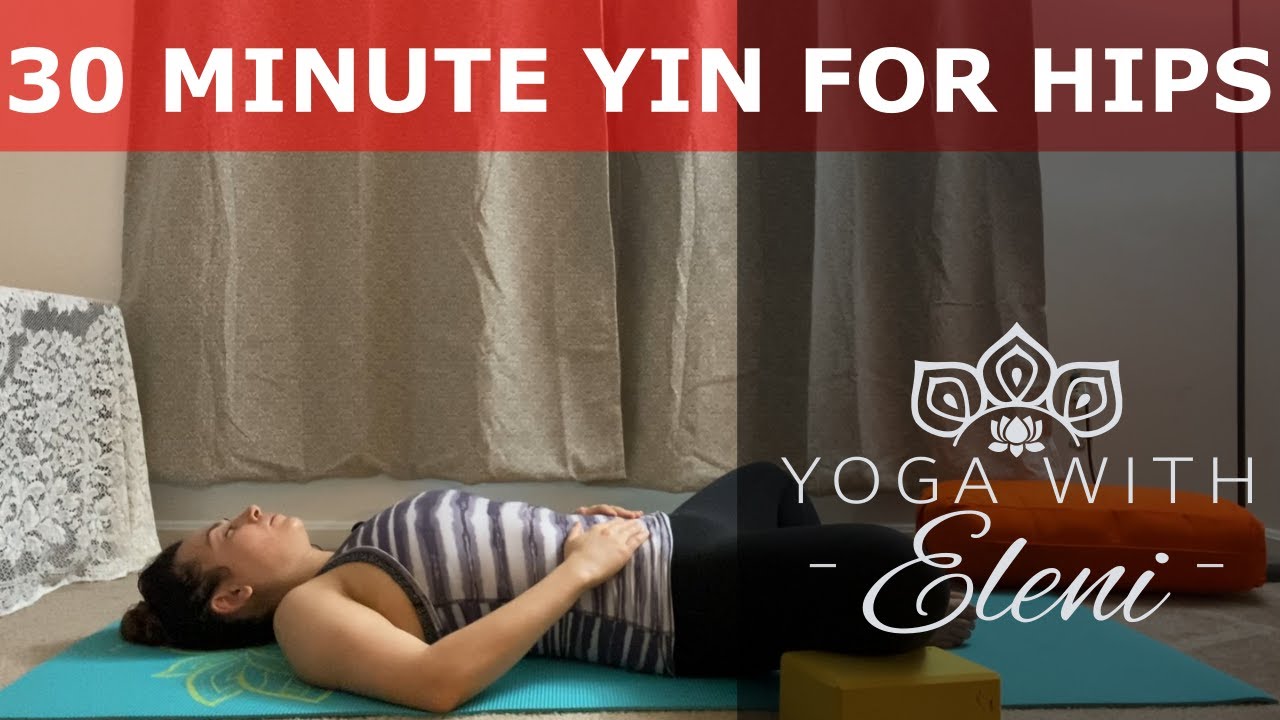30 MINUTE YIN FOR HIPS | Yoga With Eleni