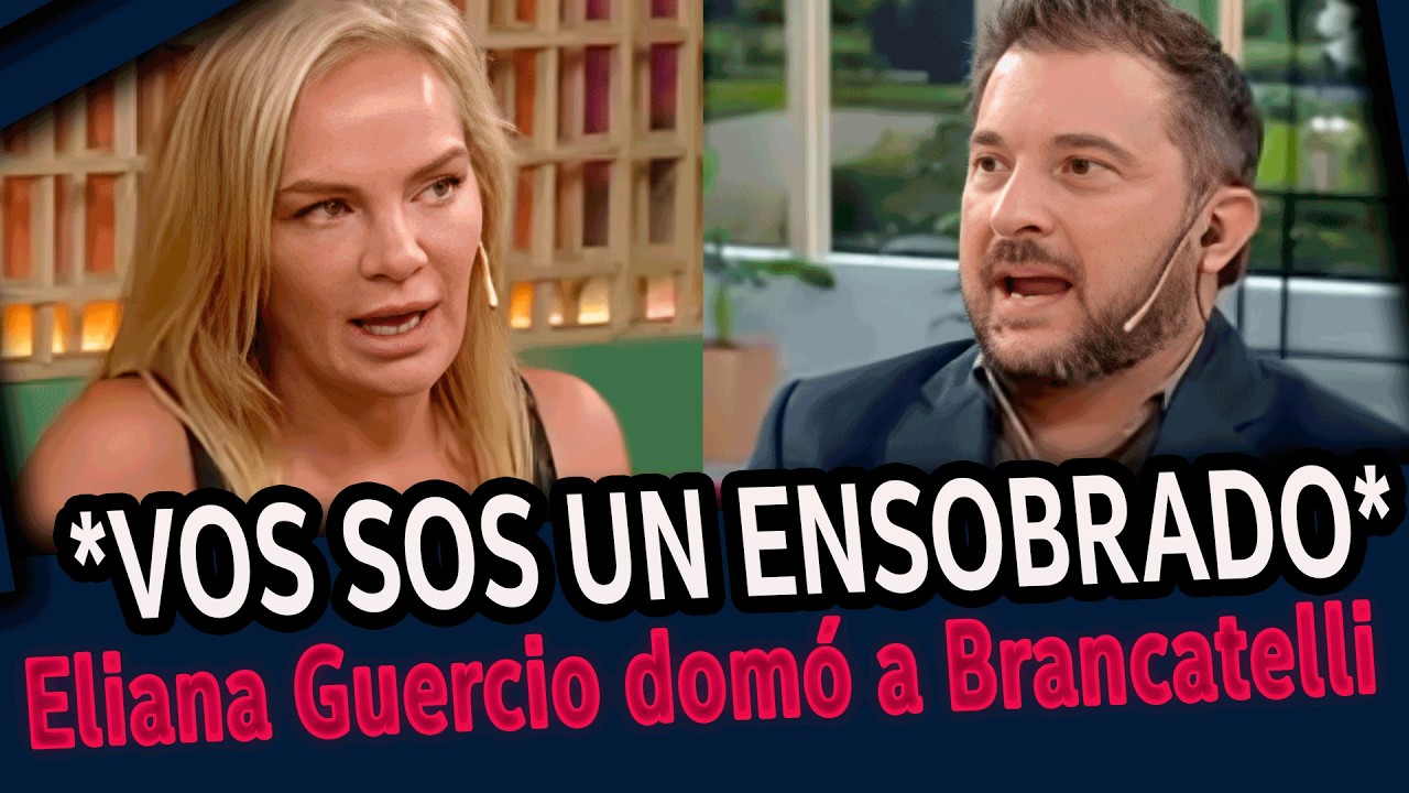 ELIANA GUERCIO domó a BRANCATELLI y le canto la verdad en la cara