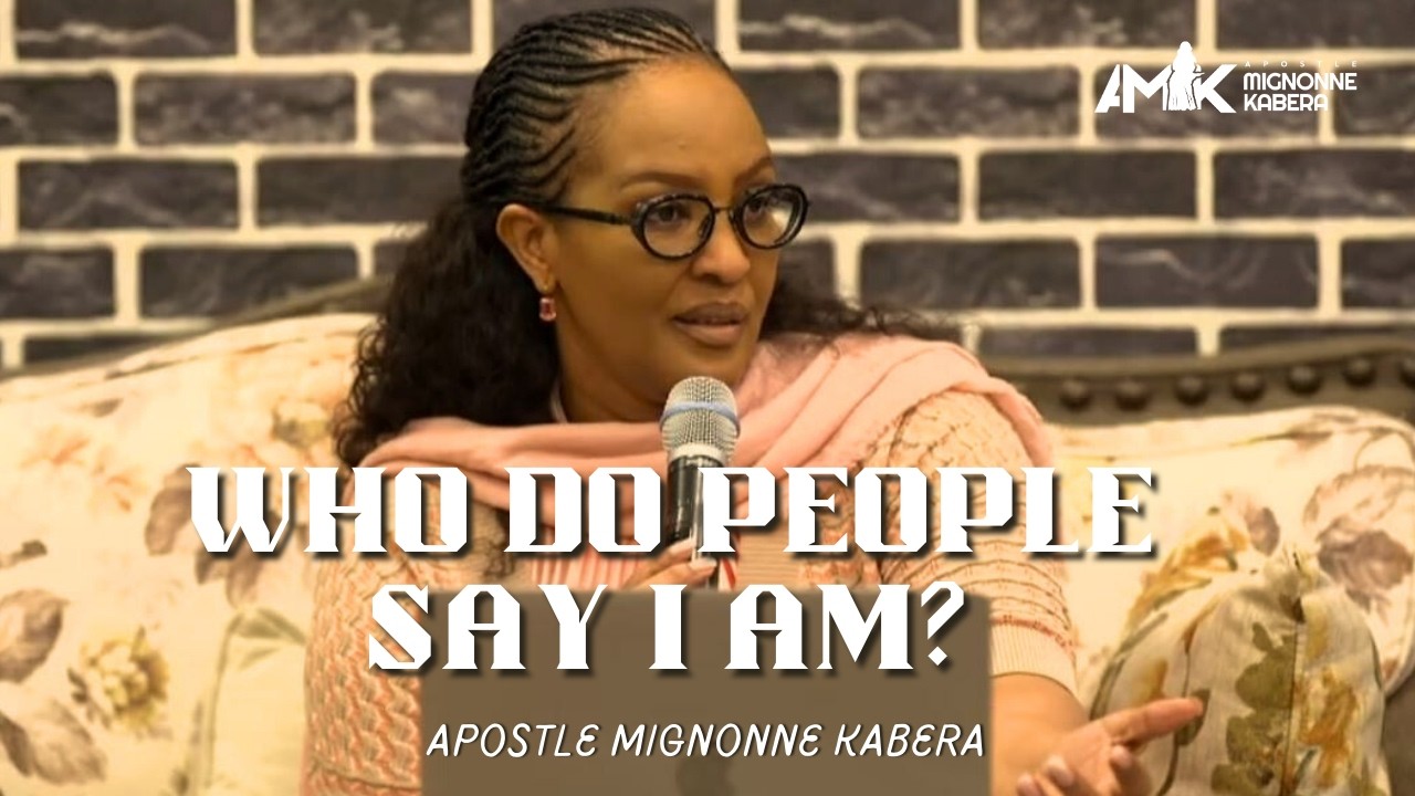 Who Do People Say I Am? by Apostle Mignonne Kabera