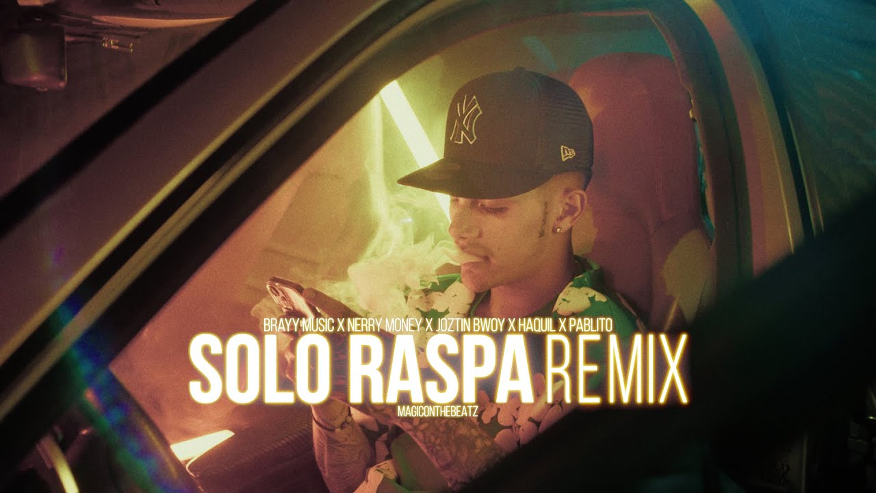 SOLO RASPA REMIX - @brayymusic x ⁨@NERRYMONEY x ⁨@joztinbwoy x @HaquilVEVO x Pablito (Video Oficial)