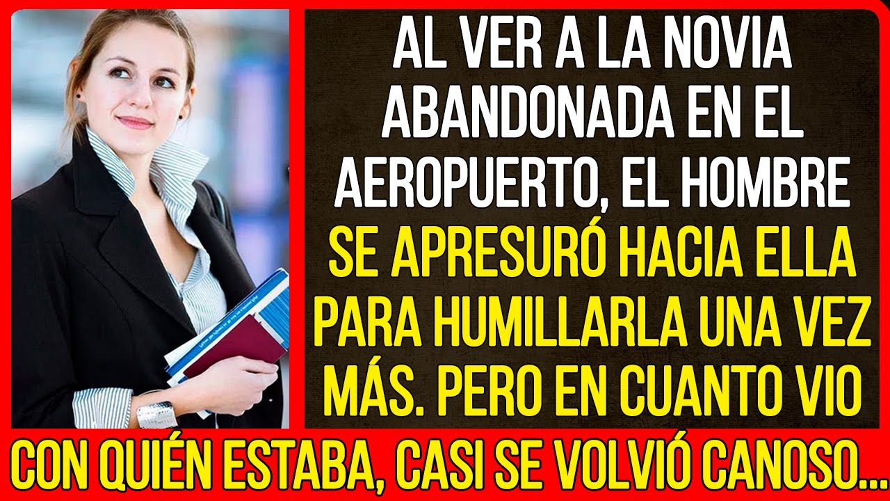 Al ver a la novia abandonada en el aeropuerto, el hombre se apresuró hacia ella para