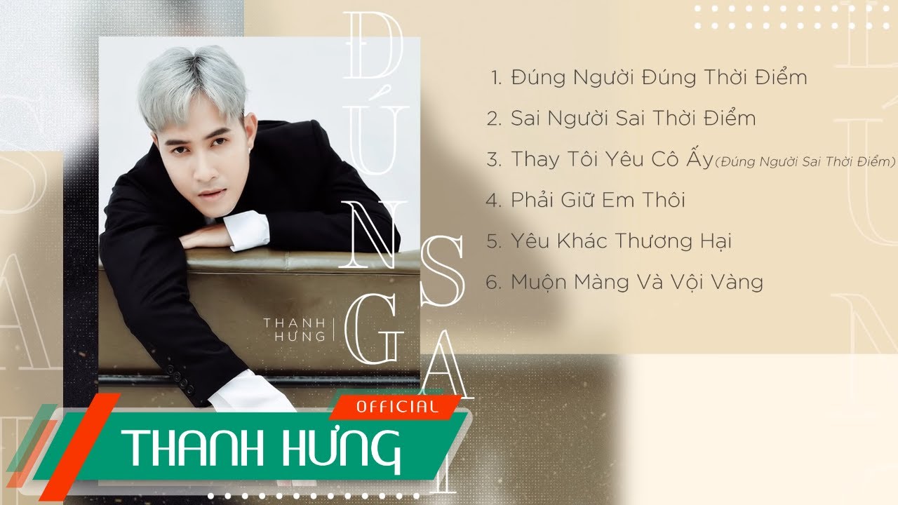 Đúng Người Đúng Thời Điểm, Sai Người Sai Thời Điểm | Những Ca Khúc Hot Nhất Của Thanh Hưng 2019