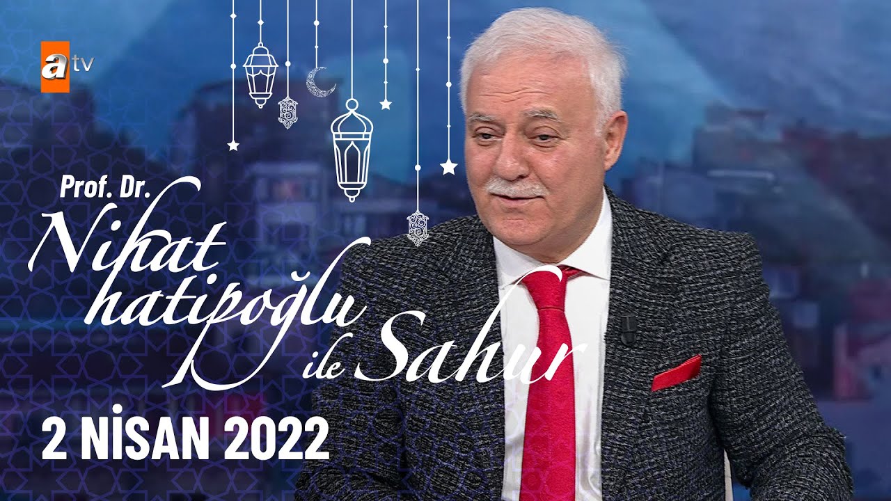 Nihat Hatipoğlu ile Sahur 2 Nisan 2022