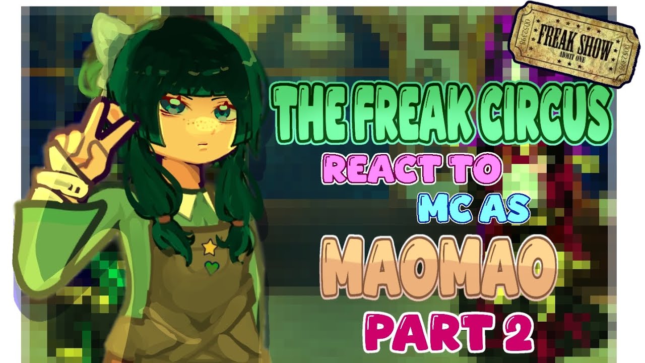 The Freak circus react to Mc as Maomao || part 2 || WIP || 2x speed