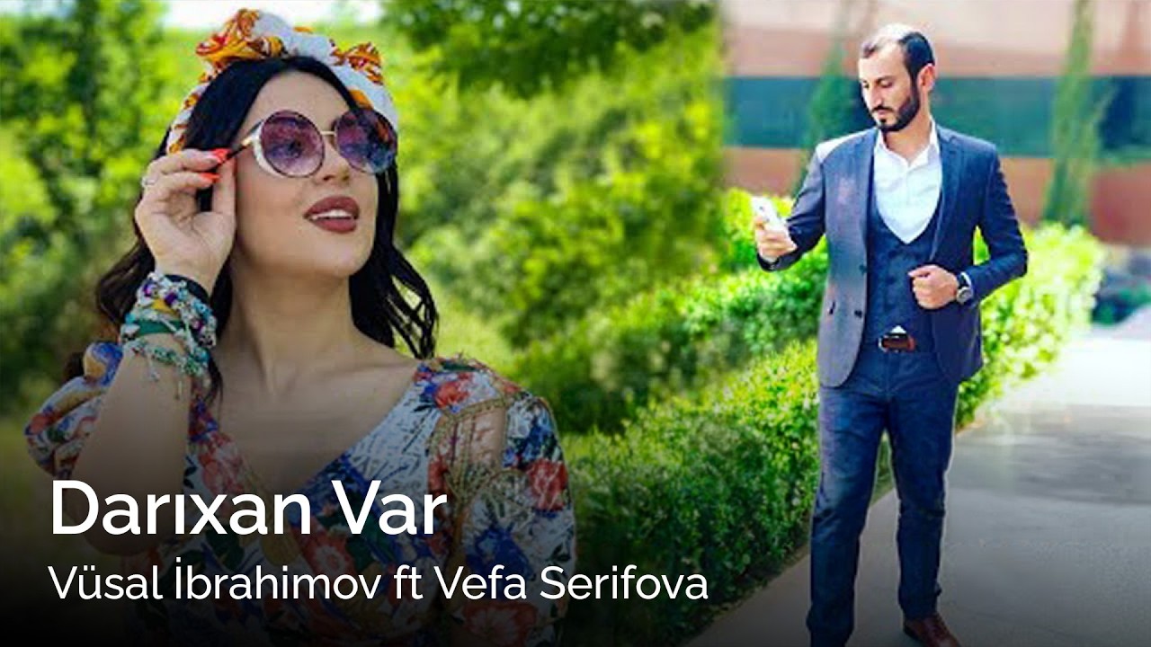 Vusal Ibrahimov FT Vefa Serifova - Darixan Var 2019
