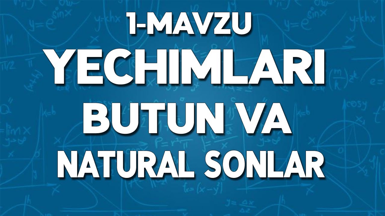 1-mavzu: Yechimlar - Natural va Butun sonlar