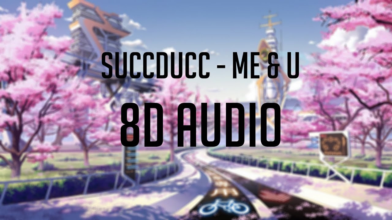 succducc &ndash; me & u 「 8D Audio」✔