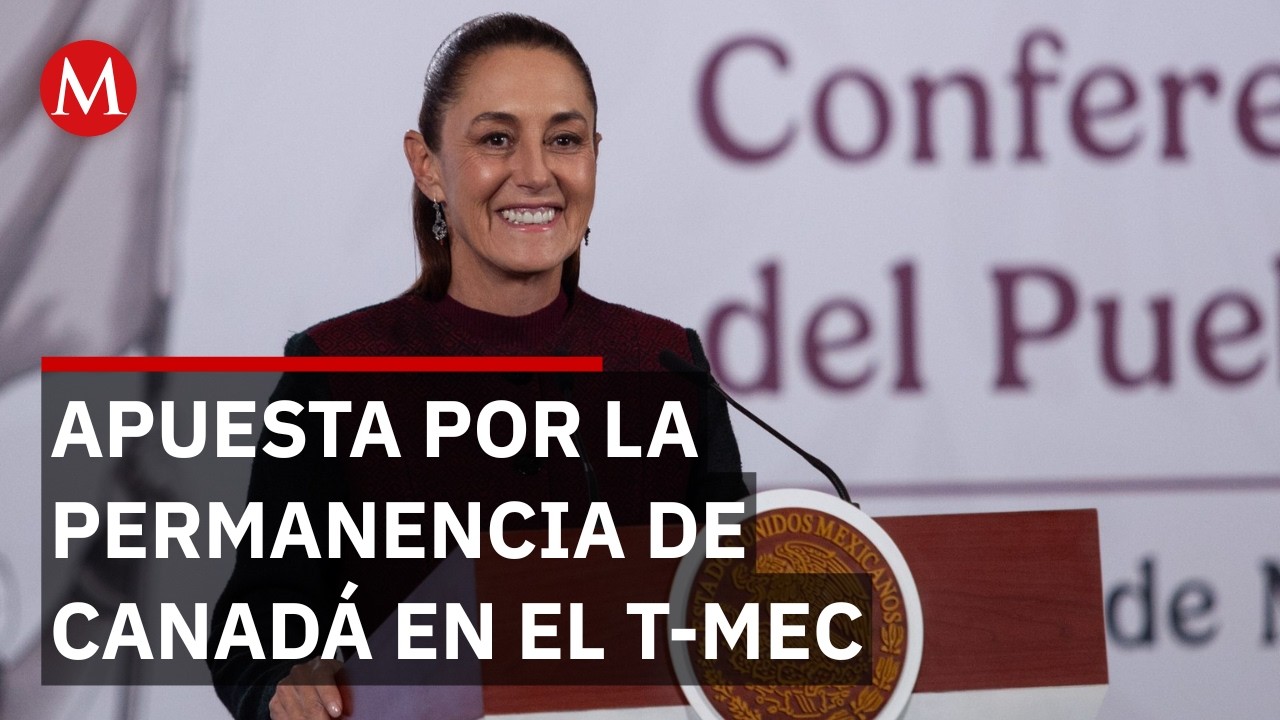 Sheinbaum confía en que Canadá se mantendrá en el T-MEC