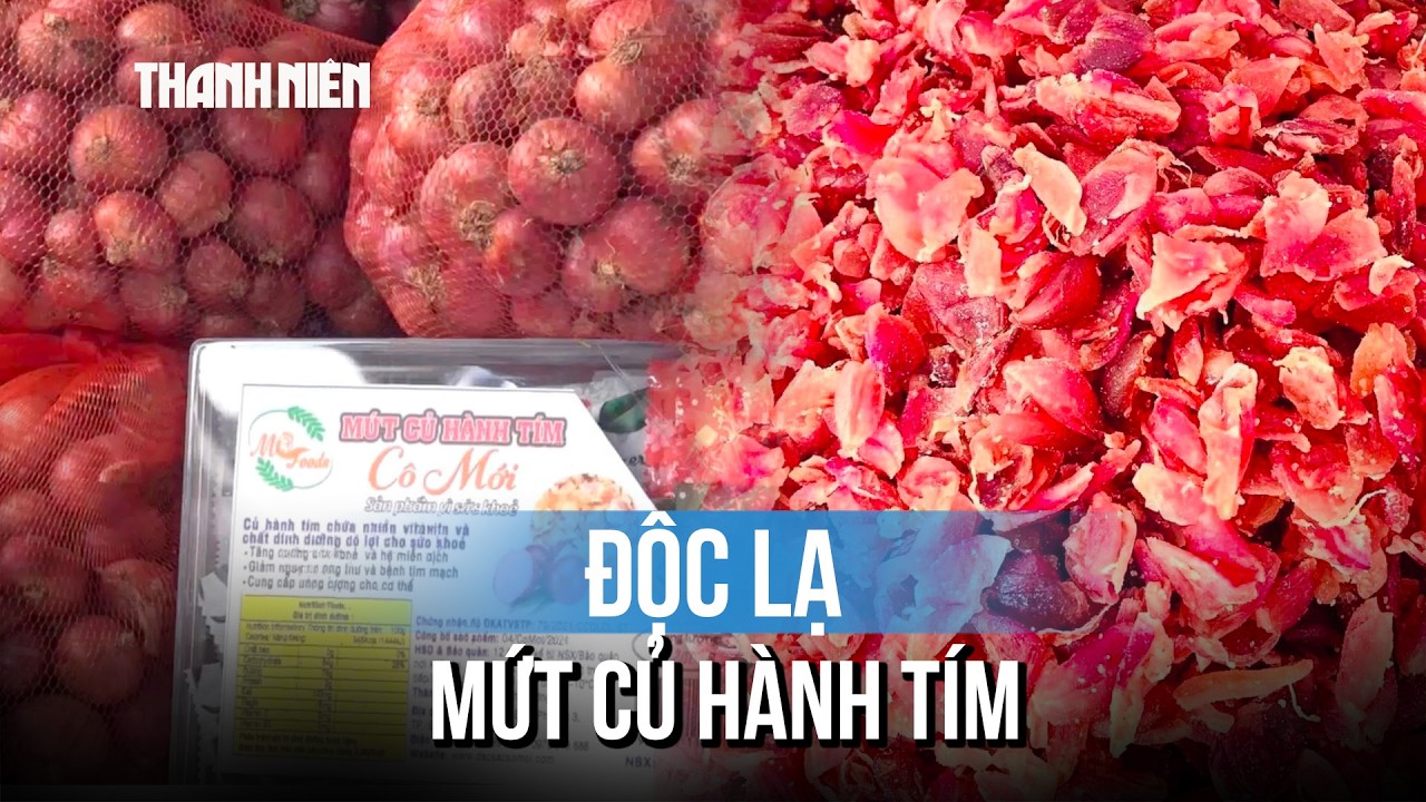 Tết nay ăn thử mứt làm từ ... củ hành tím