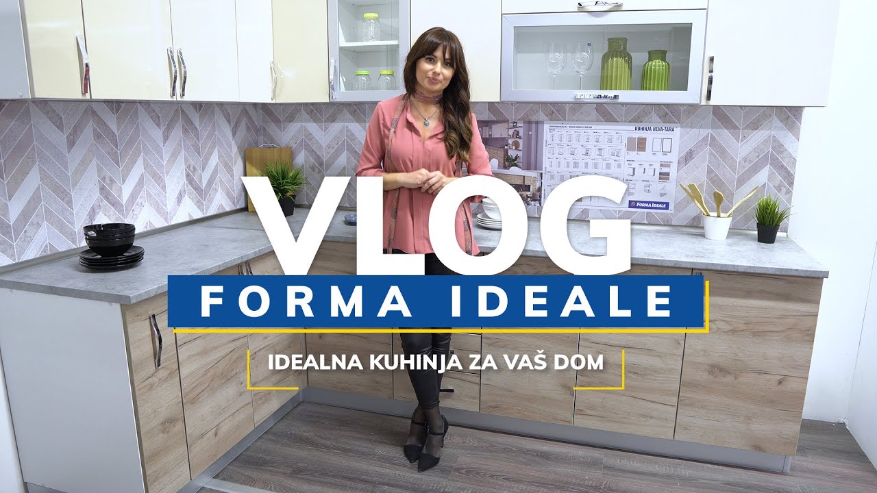 Forma Ideale VLOG - Idealna kuhinja za vaš dom