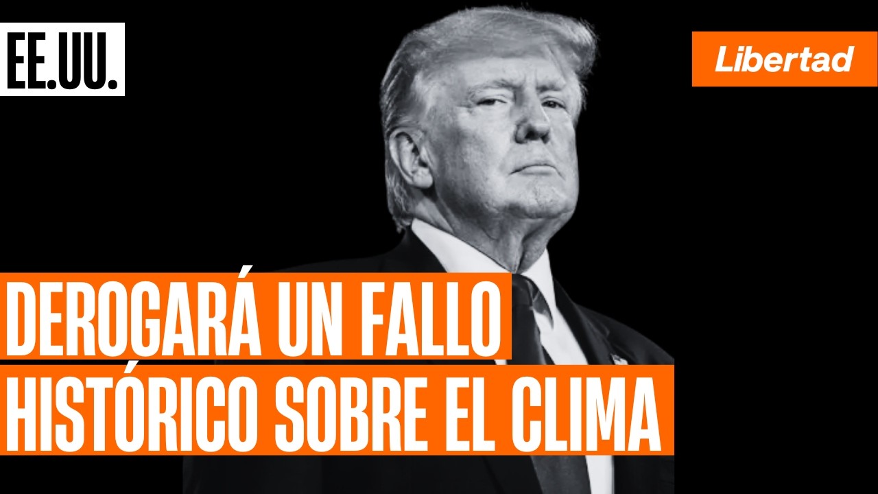 Trump derogará un fallo histórico sobre el clima