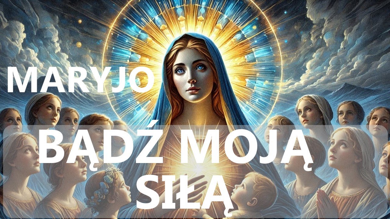 MARYJO, Z TOBĄ NIE BOJĘ SIĘ TEGO, CO MNIE CZEKA | Modlitwa dodająca odwagi do Matki Bożej