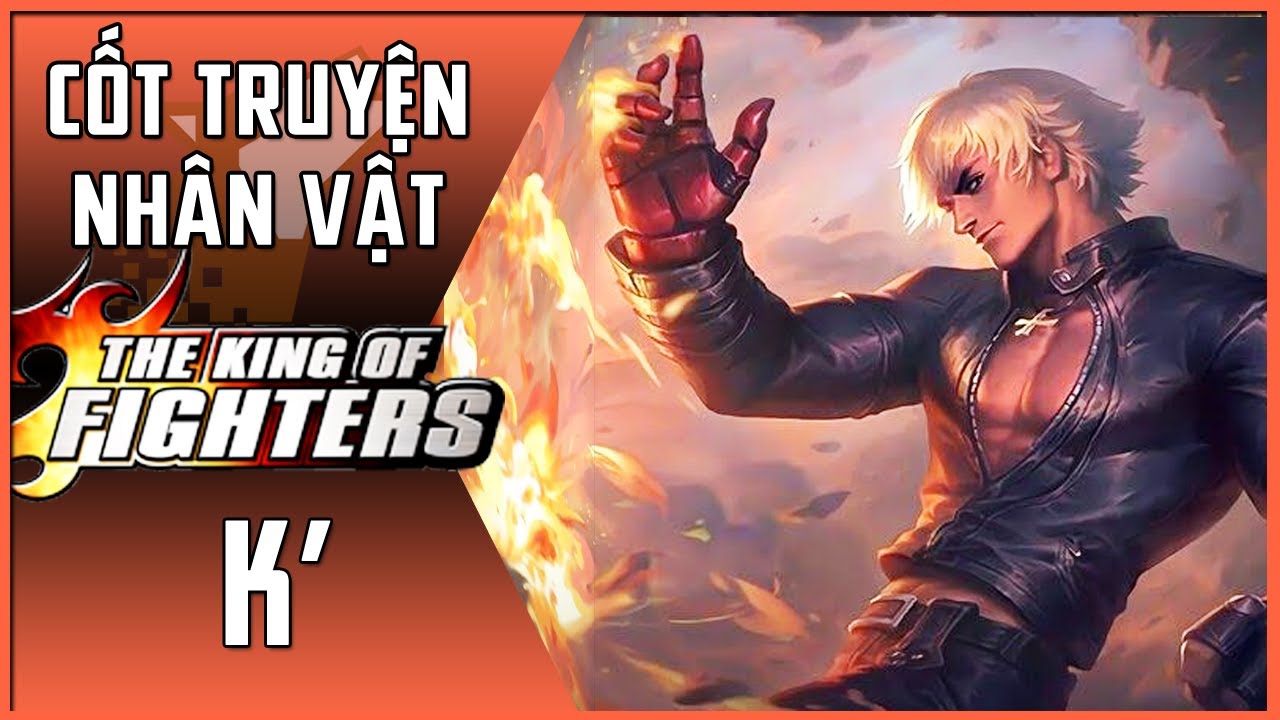 Nhân Vật Game #5 | K Dash (K') | King of Fighters | Maximon