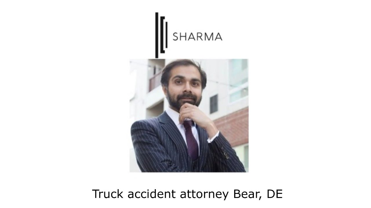 Truck accident attorney Bear, DE - The Sharma Law Firm