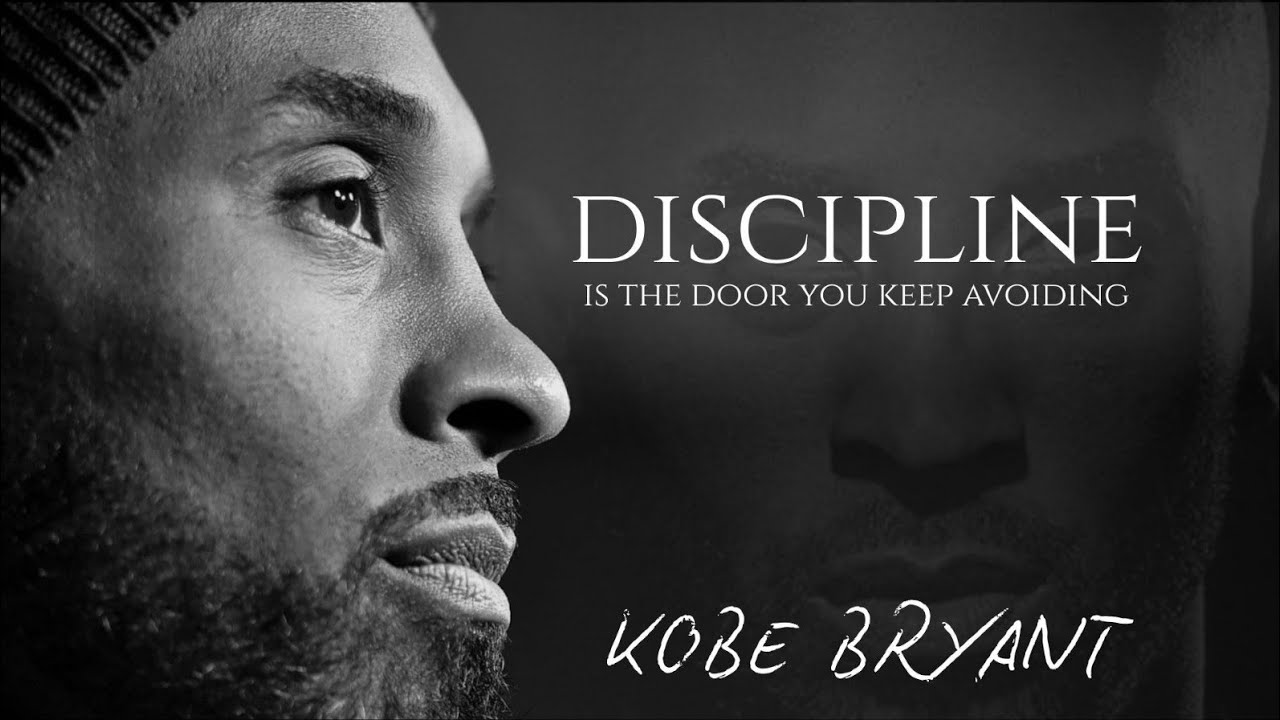 Discipline is the door you keep avoiding| Kobe Bryant 
