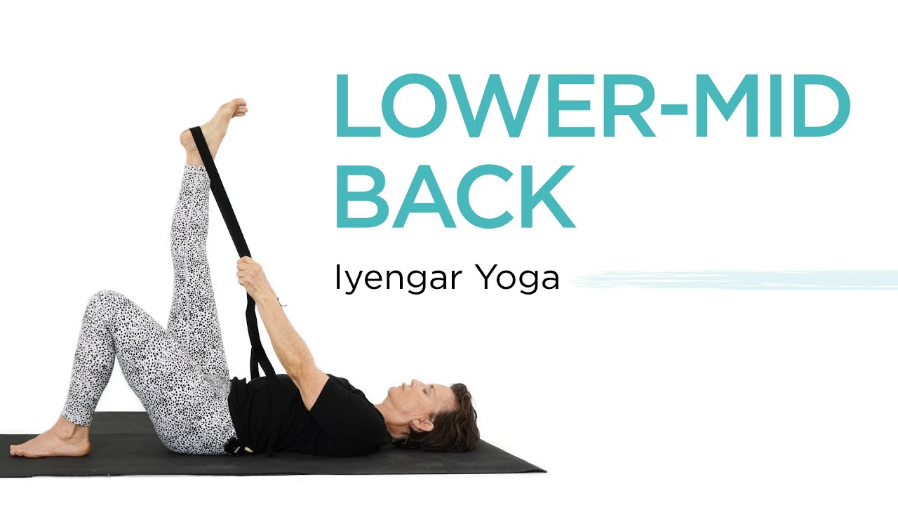 Iyengar Yoga for Lower and Mid Back-Intermediate