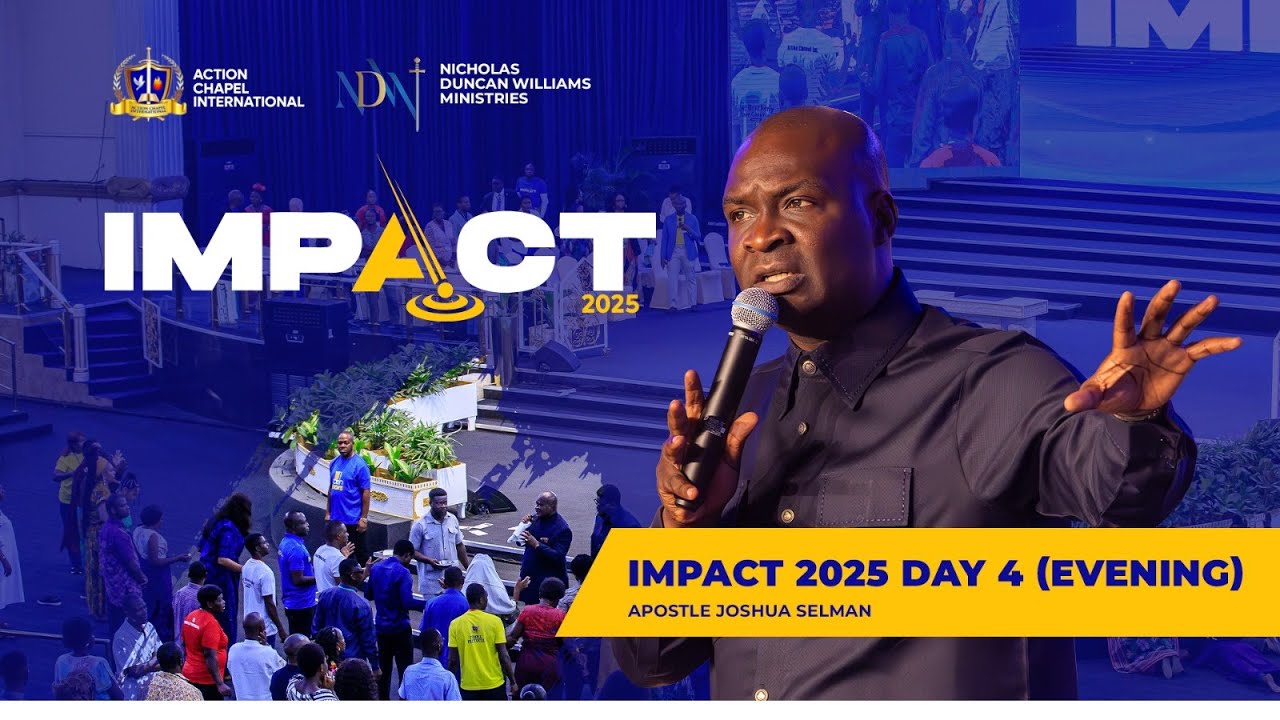 IMPACT 2025: DAY 4 – EVENING SESSION | APOSTLE JOSHUA SELMAN
