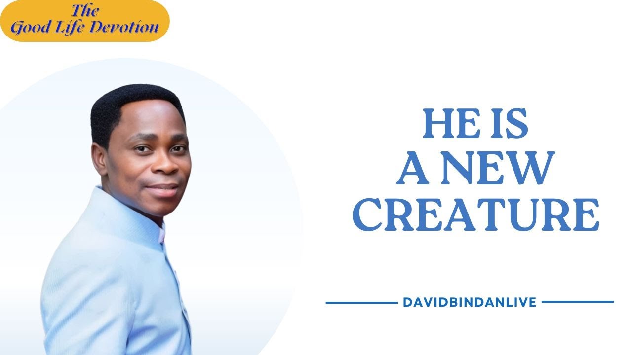 He Is A New Creature - Dr. David Bindan