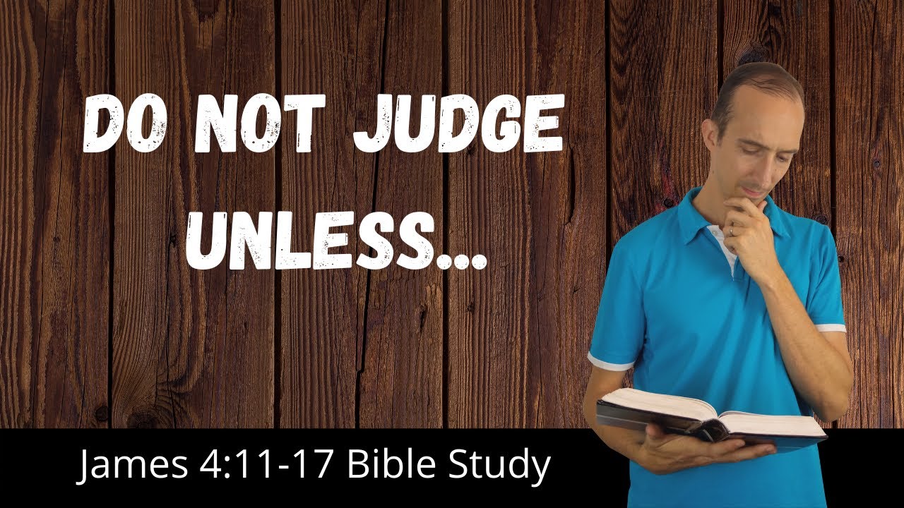There Is Only One Judge - James 4:11-17 Bible Study