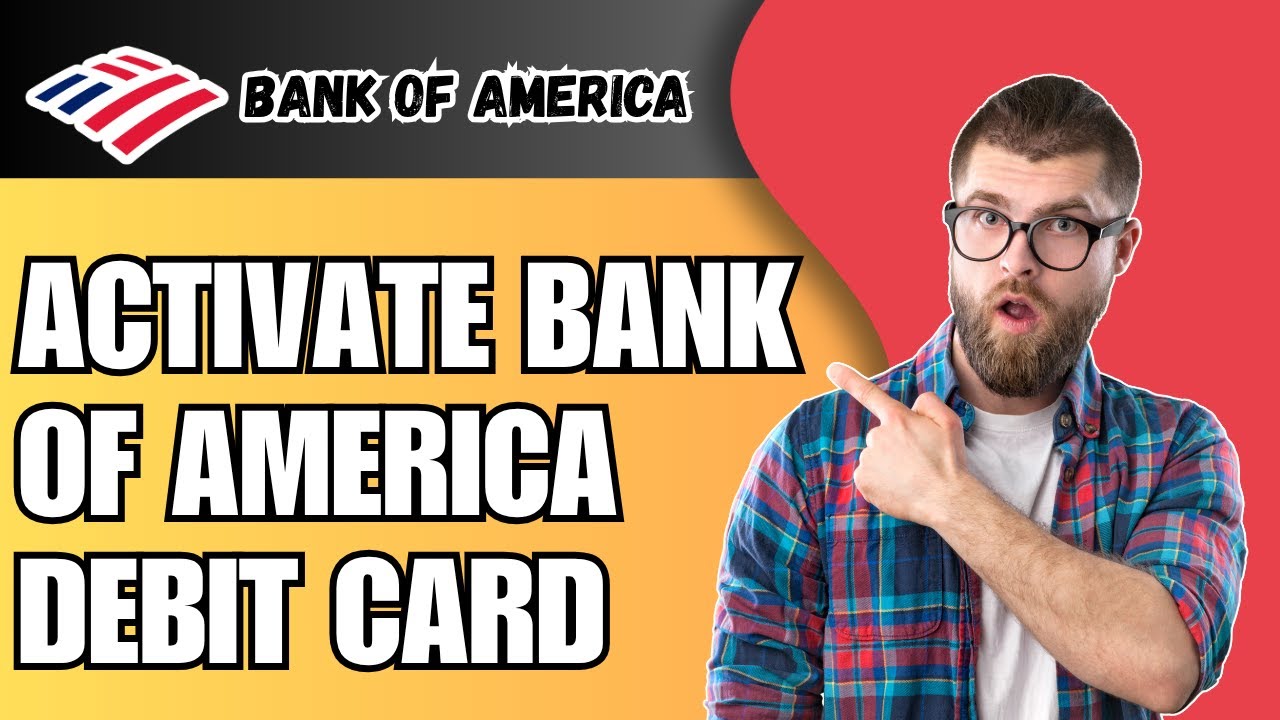 How to Activate Bank of America Debit Card (2025 Guide &ndash; Fast & Easy)