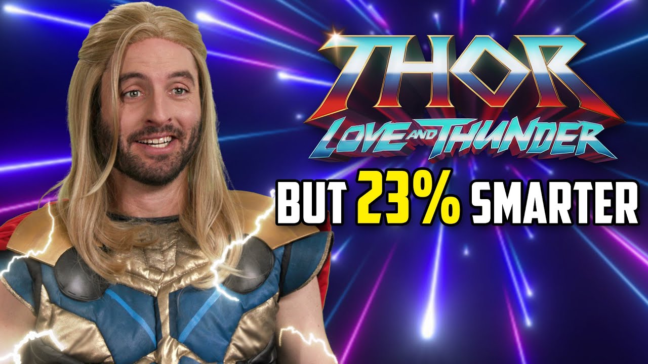 Thor: Love and Thunder but 23% Smarter