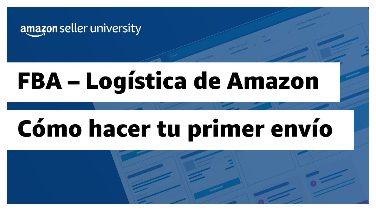 Crea tu primer envío de inventario para FBA - Logística de Amazon | Amazon Seller University México