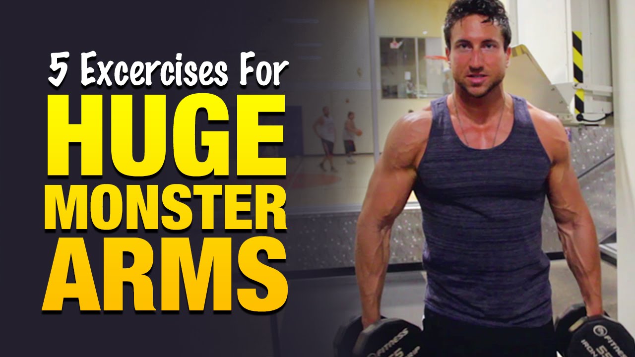 How To Get Bigger Arms: 5 Exercises For Huge Monster Arms