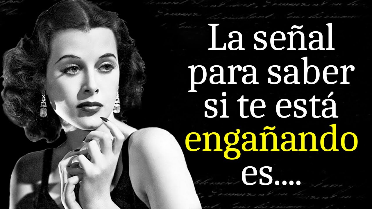 Citas de Hedy Lamarr que es Mejor conocer de Joven para no Arrepentirse en la Vejez | Frases