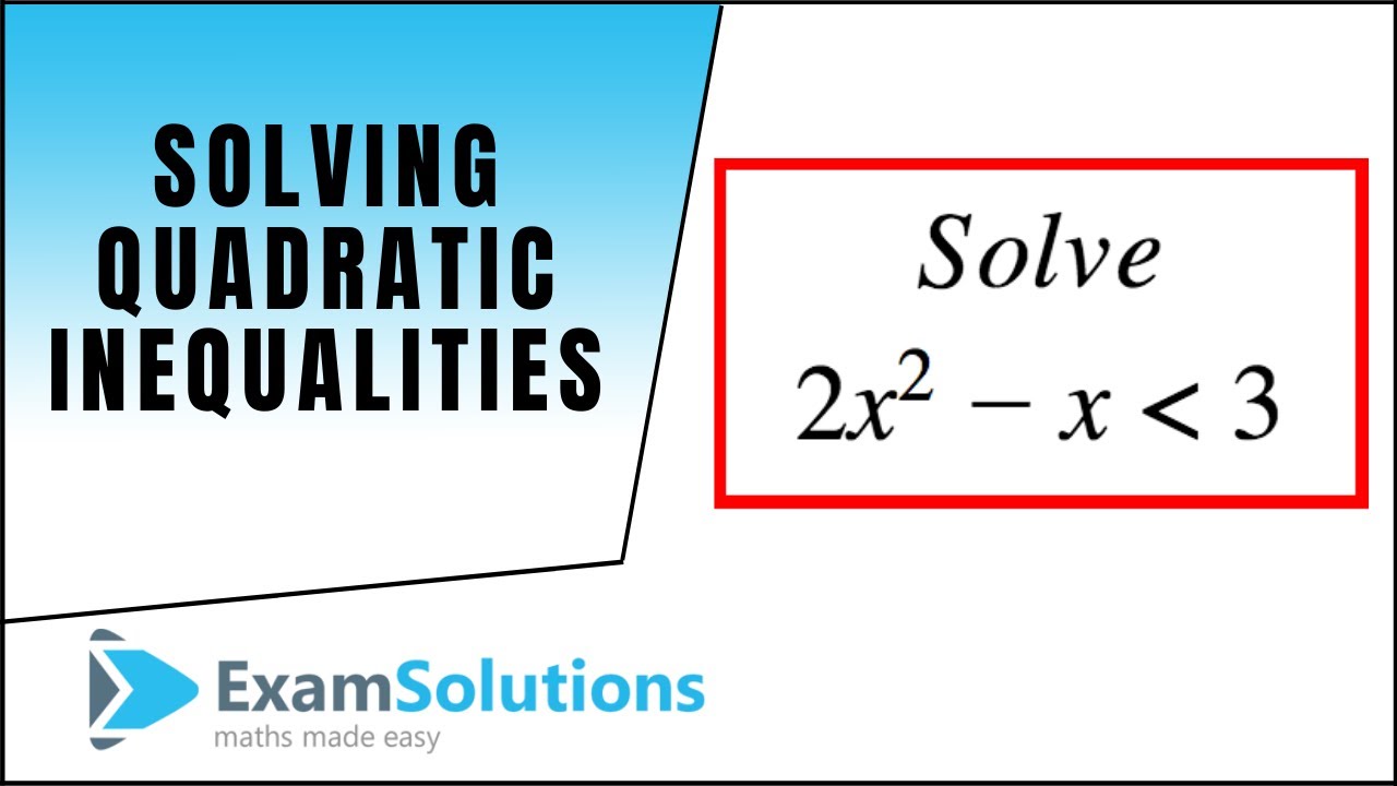 How to solve a Quadratic Inequality : ExamSolutions Maths Revision