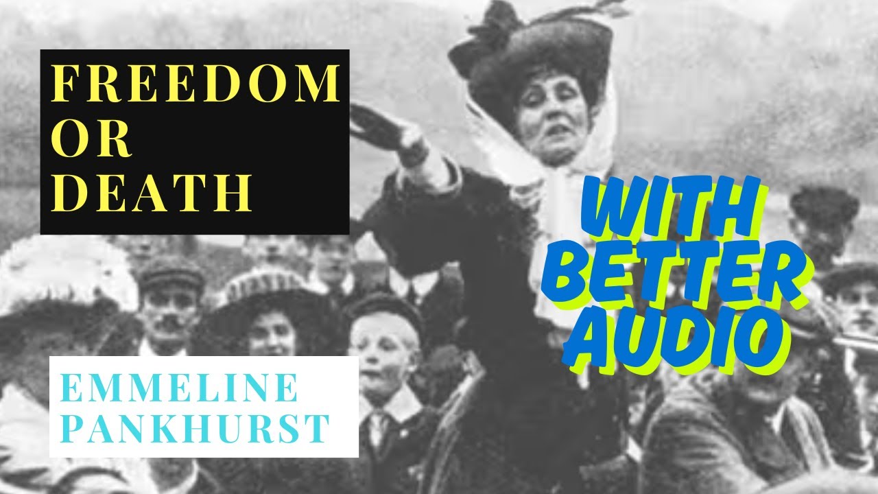 Emmeline Pankhurst's 'Freedom or Death' AGAIN