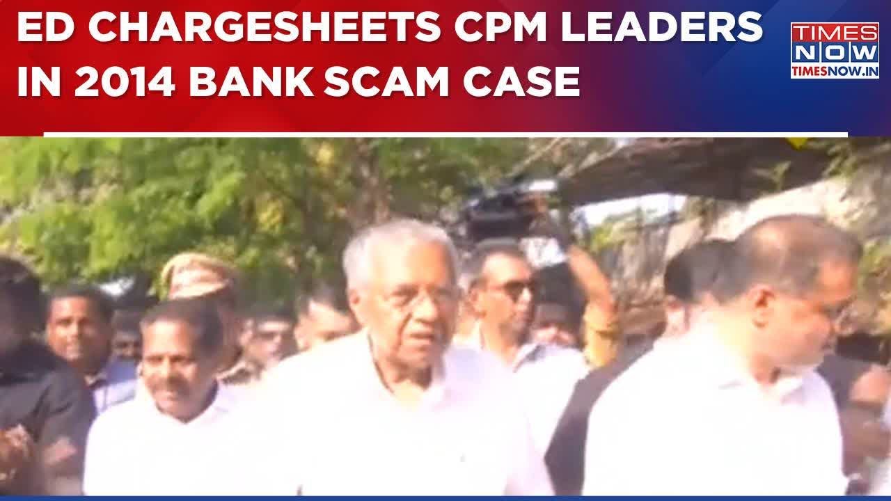 ED Chargesheets CPM Leaders In Karuvannur Co-operative Bank Case; Left Calls It Political Conspiracy