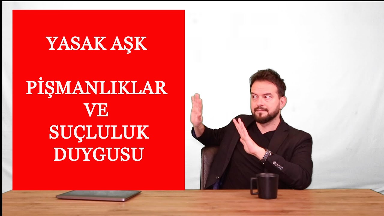 YASAK AŞK ve SUÇLULUK DUYGUSU