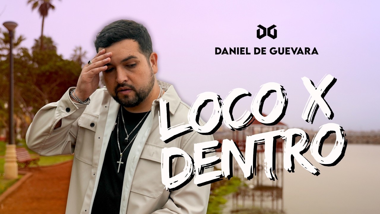 Daniel de Guevara - LOCO X DENTRO (Official Video)