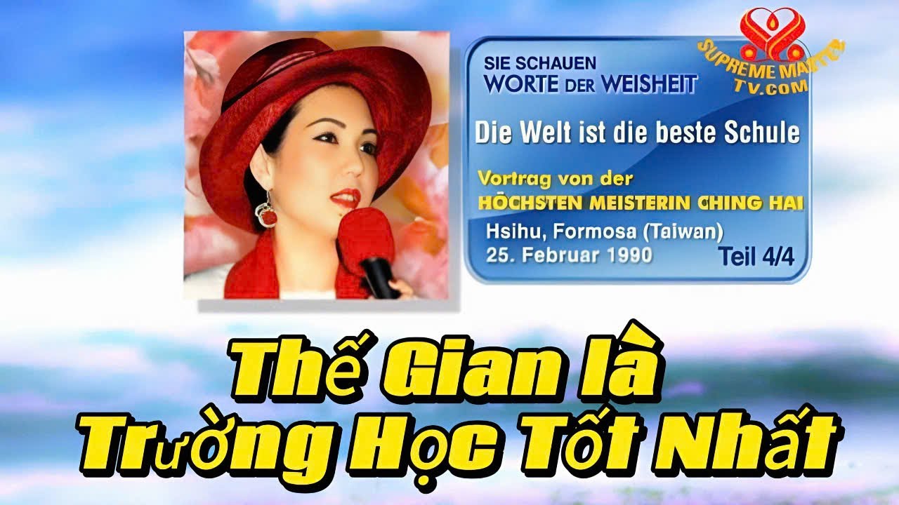 Thế Gian Là Trường Học Tốt Nhất. The World Is The Best School. Tim Qo Tu 25.02.1990 Formosa