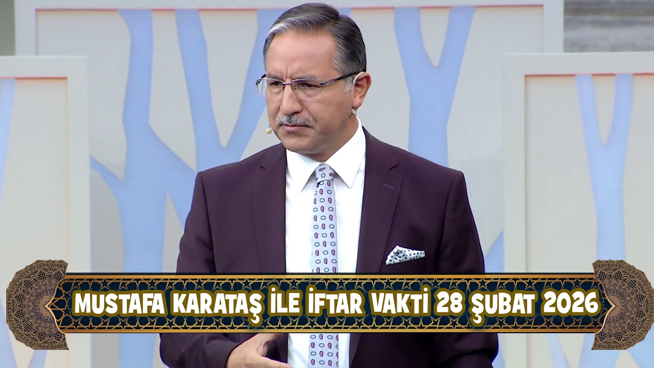 Prof. Dr. Mustafa Karataş ile iftar Vakti 28 Şubat 2026