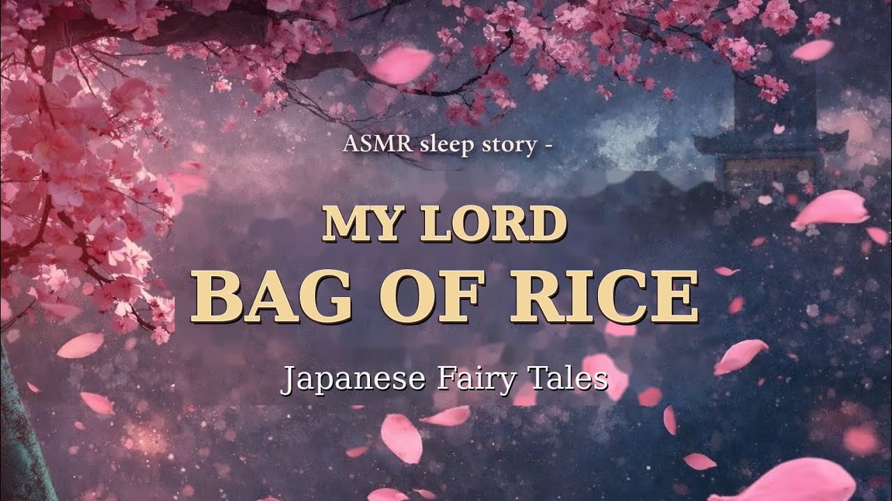 MY LORD BAG OF RICE - ASMR Sounds Japanese Fairytale #2 | A Healing Deep Sleep Story