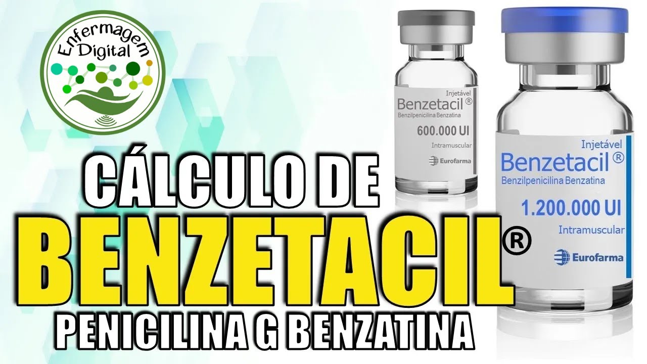 CÁLCULO DE BENZETACIL (PENICILINA G BENZATINA)