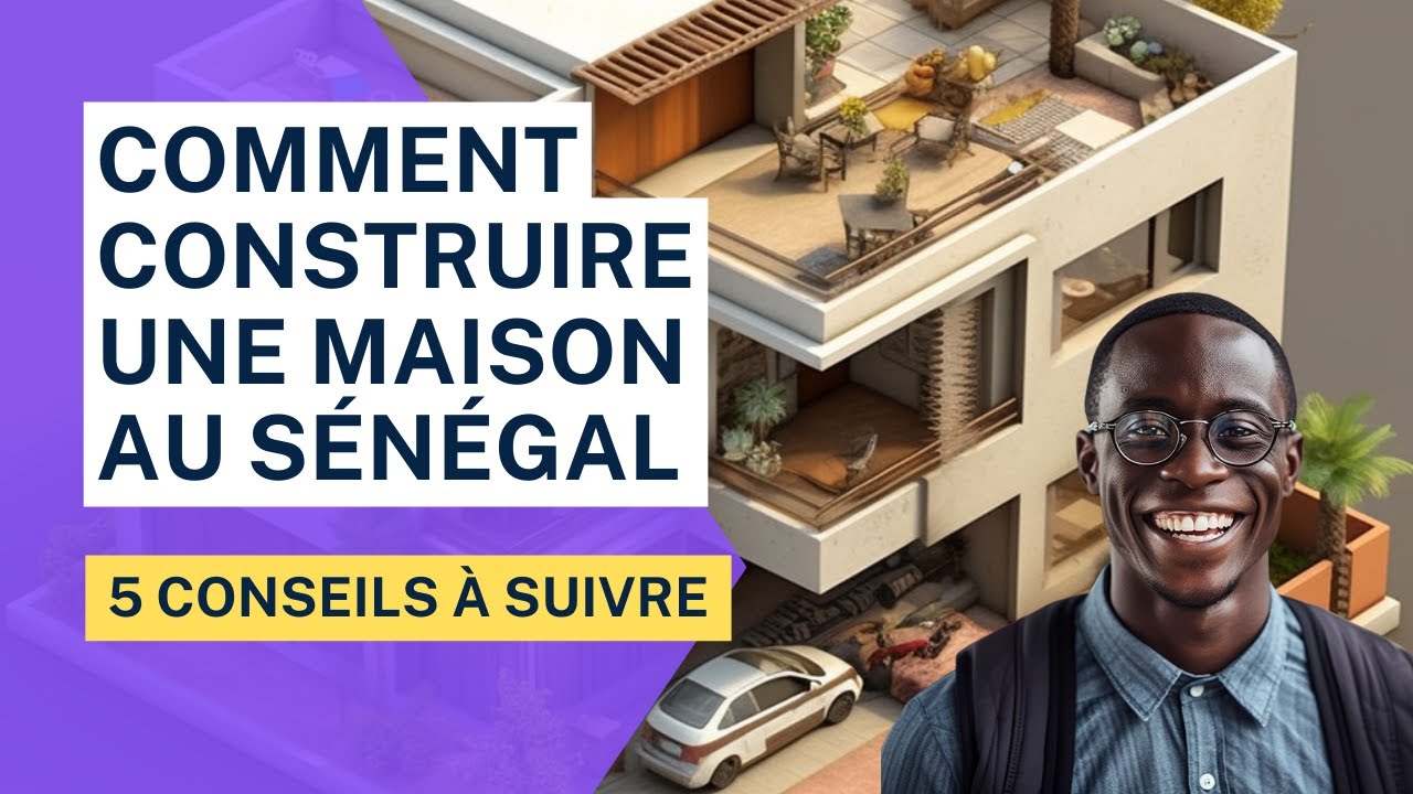 Comment Construire une Maison au S&eacute;n&eacute;gal ? 5 Conseils &agrave; suivre