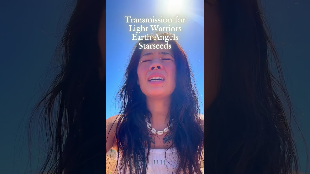 Transmission for Light Warriors, Earth Angels & Starseeds ✨